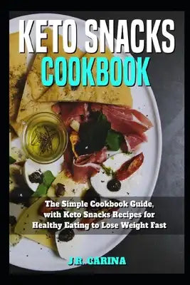 Keto Snacks Cookbook: Thе Simple Cookbook Guide, with Keto Snacks Rесiреѕ for Healthy Eating to Lose Wei