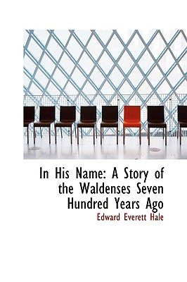 In His Name: A Story of the Waldenses Seven Hundred Years Ago