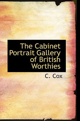The Cabinet Portrait Gallery of British Worthies
