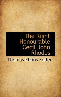 The Right Honourable Cecil John Rhodes
