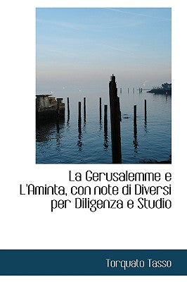 La Gerusalemme E L'Aminta, Con Note Di Diversi Per Diligenza E Studio