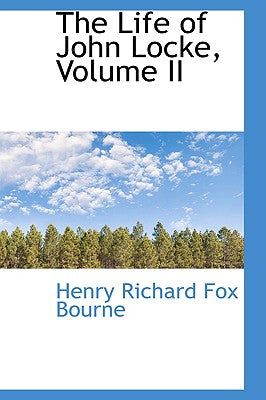 The Life of John Locke, Volume II