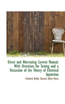 Direct and Alternating Current Manual: With Directions for Testing and a Discussion of the Theory of