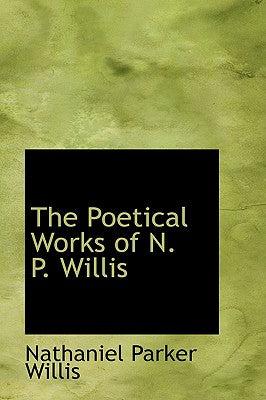 The Poetical Works of N. P. Willis