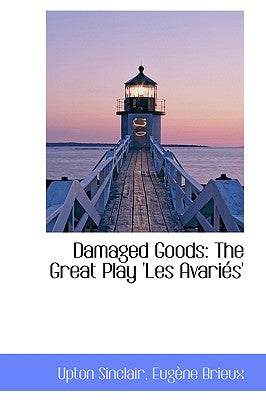 Damaged Goods: The Great Play 'Les Avari S'