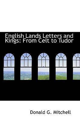 English Lands Letters and Kings: From Celt to Tudor