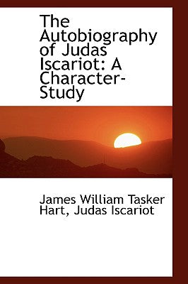 The Autobiography of Judas Iscariot: A Character-Study