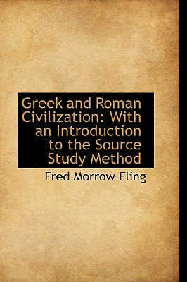Greek and Roman Civilization: With an Introduction to the Source Study Method