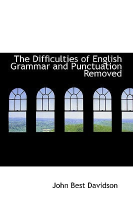 The Difficulties of English Grammar and Punctuation Removed