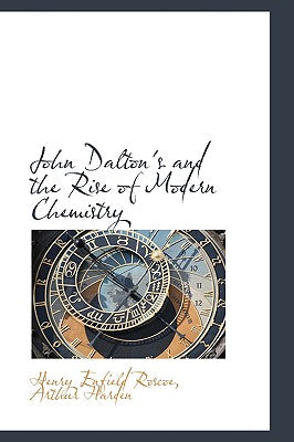 John Dalton's and the Rise of Modern Chemistry