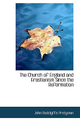 The Church of England and Erastianism Since the Reformation