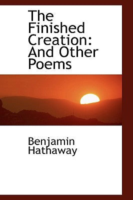 The Finished Creation: And Other Poems