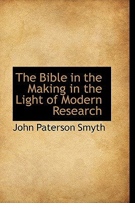 The Bible in the Making in the Light of Modern Research