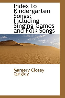 Index to Kindergarten Songs: Including Singing Games and Folk Songs