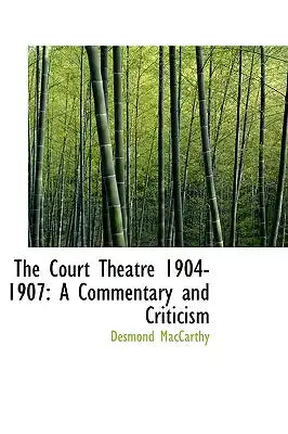 The Court Theatre 1904-1907: A Commentary and Criticism