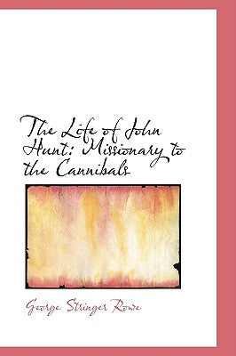 The Life of John Hunt: Missionary to the Cannibals