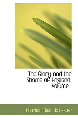 The Glory and the Shame of England, Volume I