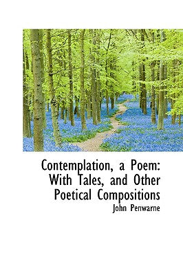 Contemplation, a Poem: With Tales, and Other Poetical Compositions