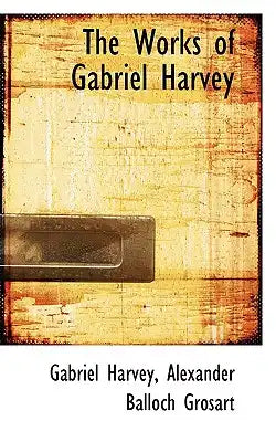 The Works of Gabriel Harvey