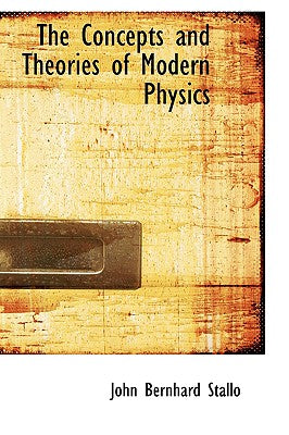 The Concepts and Theories of Modern Physics