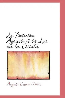 La Protection Agricole Et Les Lois Sur Les C R Ales