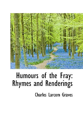 Humours of the Fray: Rhymes and Renderings