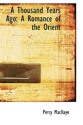 A Thousand Years Ago: A Romance of the Orient