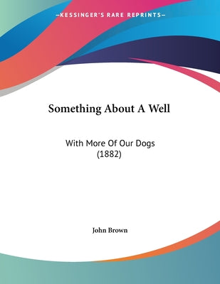 Something About A Well: With More Of Our Dogs (1882)