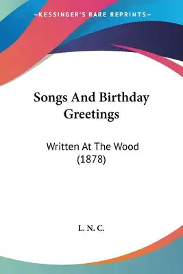 Songs And Birthday Greetings: Written At The Wood (1878)