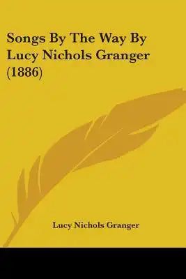 Songs By The Way By Lucy Nichols Granger (1886)