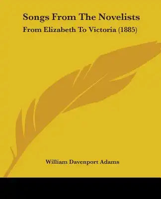 Songs From The Novelists: From Elizabeth To Victoria (1885)