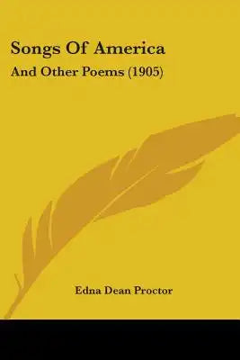 Songs Of America: And Other Poems (1905)