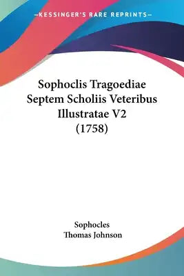 Sophoclis Tragoediae Septem Scholiis Veteribus Illustratae V2 (1758)
