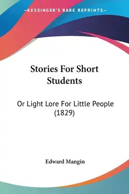 Stories For Short Students: Or Light Lore For Little People (1829)