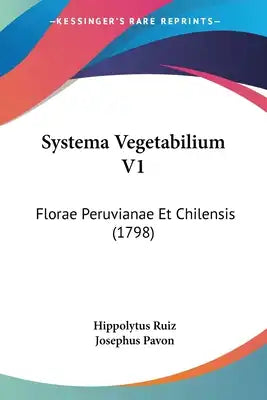 Systema Vegetabilium V1: Florae Peruvianae Et Chilensis (1798)