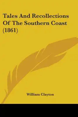 Tales And Recollections Of The Southern Coast (1861)