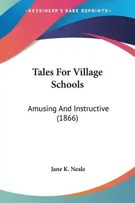 Tales For Village Schools: Amusing And Instructive (1866)