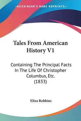 Tales From American History V1: Containing The Principal Facts In The Life Of Christopher Columbus, Etc. (1833)