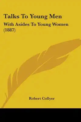 Talks To Young Men: With Asides To Young Women (1887)