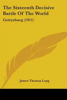 The Sixteenth Decisive Battle Of The World: Gettysburg (1911)