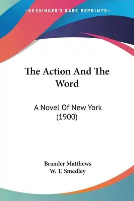 The Action And The Word: A Novel Of New York (1900)
