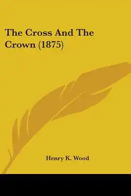 The Cross And The Crown (1875)
