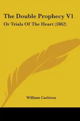The Double Prophecy V1: Or Trials Of The Heart (1862)