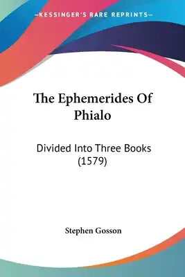 The Ephemerides Of Phialo: Divided Into Three Books (1579)