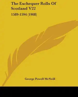 The Exchequer Rolls Of Scotland V22: 1589-1594 (1908)