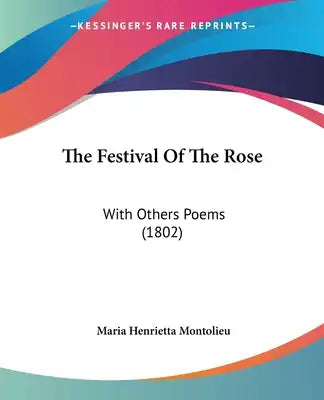 The Festival Of The Rose: With Others Poems (1802)