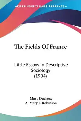 The Fields Of France: Little Essays In Descriptive Sociology (1904)