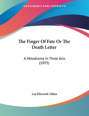 The Finger Of Fate Or The Death Letter: A Melodrama In Three Acts (1893)
