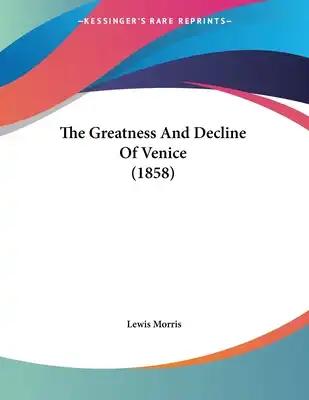 The Greatness And Decline Of Venice (1858)
