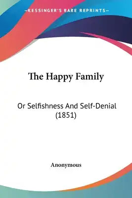 The Happy Family: Or Selfishness And Self-Denial (1851)
